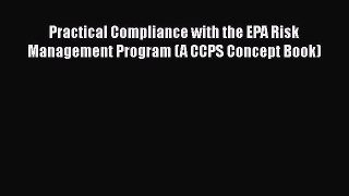 [Read book] Practical Compliance with the EPA Risk Management Program (A CCPS Concept Book)