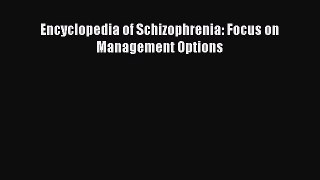 Read Encyclopedia of Schizophrenia: Focus on Management Options PDF Free
