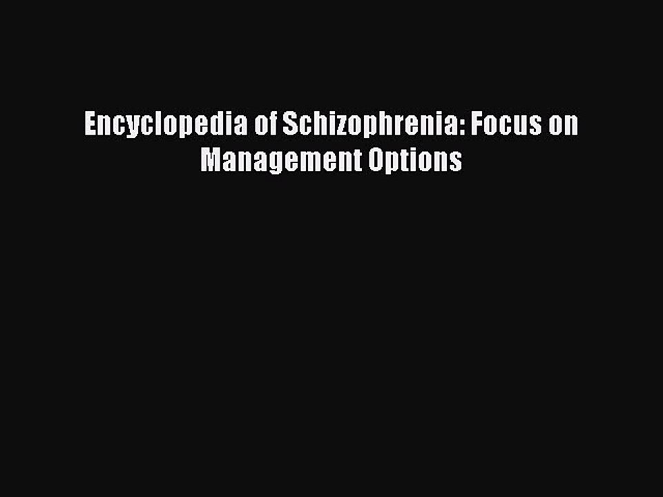 Read Encyclopedia of Schizophrenia: Focus on Management Options PDF Free