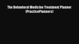 Download The Behavioral Medicine Treatment Planner (PracticePlanners) Ebook Online