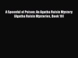PDF A Spoonful of Poison: An Agatha Raisin Mystery  (Agatha Raisin Mysteries Book 19)  Read