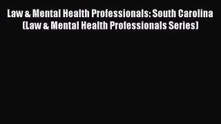 Read Law & Mental Health Professionals: South Carolina (Law & Mental Health Professionals Series)