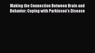 [Read book] Making the Connection Between Brain and Behavior: Coping with Parkinson's Disease