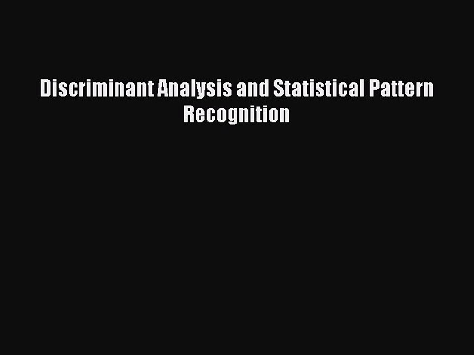 Read Discriminant Analysis and Statistical Pattern Recognition PDF Free