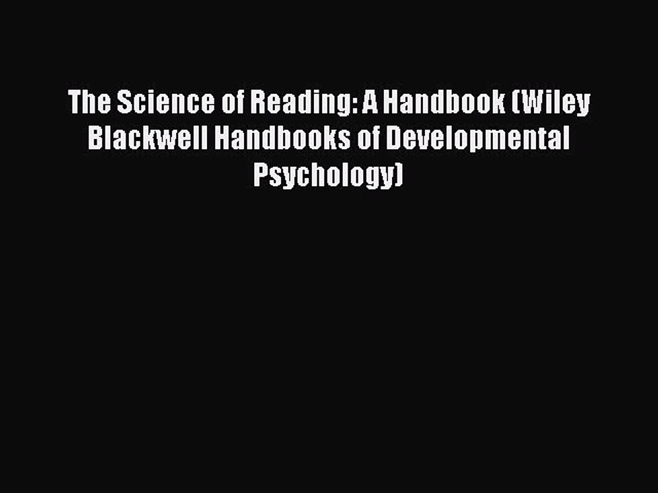 Read The Science of Reading: A Handbook (Wiley Blackwell Handbooks of Developmental Psychology)