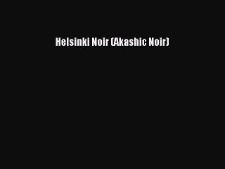 Download Helsinki Noir (Akashic Noir) Free Books
