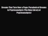 Read Dreams That Turn Over a Page: Paradoxical Dreams in Psychoanalysis (The New Library of