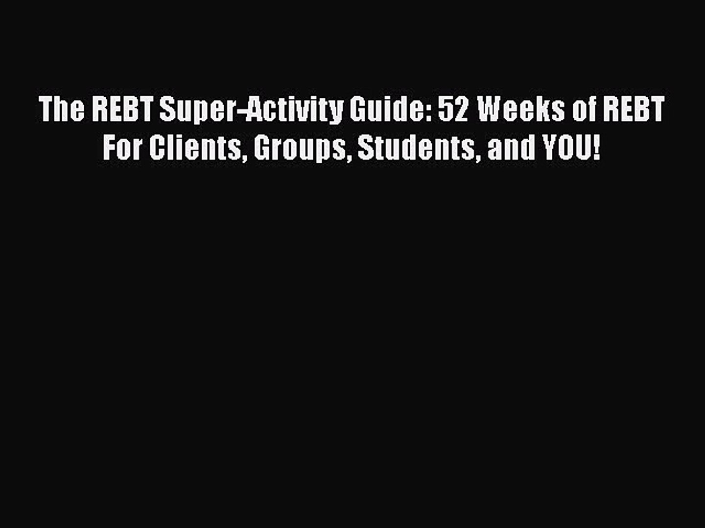 ⁣[Read book] The REBT Super-Activity Guide: 52 Weeks of REBT For Clients Groups Students and