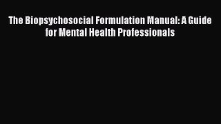 [Read book] The Biopsychosocial Formulation Manual: A Guide for Mental Health Professionals