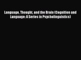 Read Language Thought and the Brain (Cognition and Language: A Series in Psycholinguistics)