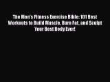 [Read book] The Men's Fitness Exercise Bible: 101 Best Workouts to Build Muscle Burn Fat and