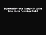 [Read book] Depression in Context: Strategies for Guided Action (Norton Professional Books)