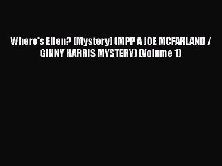 Download Where's Ellen? (Mystery) (MPP A JOE MCFARLAND / GINNY HARRIS MYSTERY) (Volume 1) Free