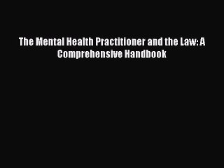 Download The Mental Health Practitioner and the Law: A Comprehensive Handbook PDF Free