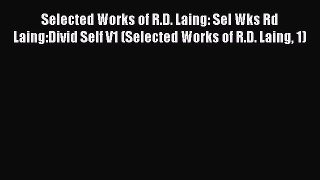 [Read book] Selected Works of R.D. Laing: Sel Wks Rd Laing:Divid Self V1 (Selected Works of