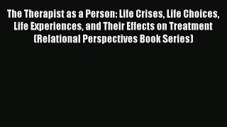 [Read book] The Therapist as a Person: Life Crises Life Choices Life Experiences and Their