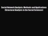 [Read book] Social Network Analysis: Methods and Applications (Structural Analysis in the Social
