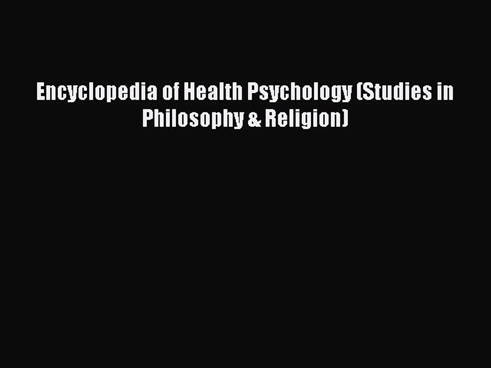 Read Encyclopedia of Health Psychology (Studies in Philosophy & Religion) Ebook Free