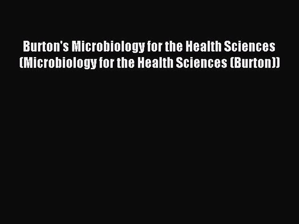 Read Burton's Microbiology for the Health Sciences (Microbiology for the Health Sciences (Burton))