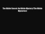PDF The Aikido Sensei: An Aikido Mystery (The Aikido Mysteries)  Read Online