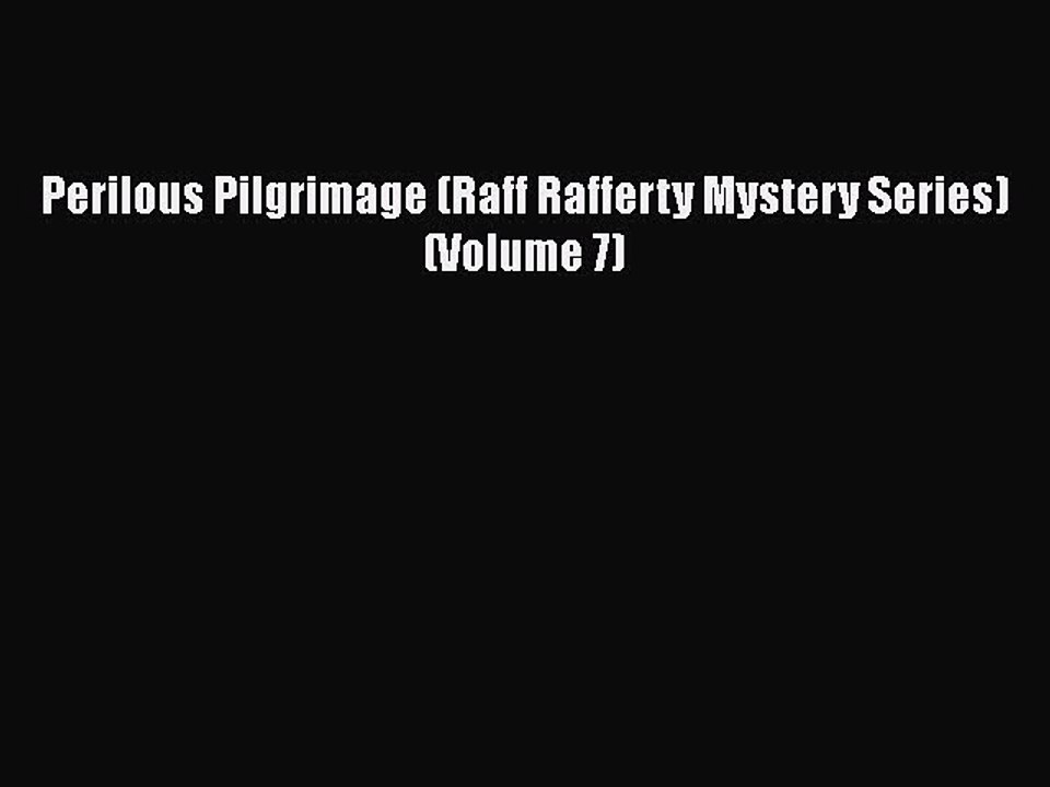 Download Perilous Pilgrimage (Raff Rafferty Mystery Series) (Volume 7) Free Books