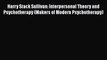 [Read book] Harry Stack Sullivan: Interpersonal Theory and Psychotherapy (Makers of Modern