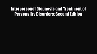 [Read book] Interpersonal Diagnosis and Treatment of Personality Disorders: Second Edition