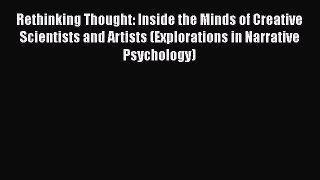 [Read book] Rethinking Thought: Inside the Minds of Creative Scientists and Artists (Explorations