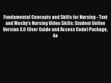 Read Fundamental Concepts and Skills for Nursing - Text and Mosby's Nursing Video Skills: Student