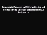 Read Fundamental Concepts and Skills for Nursing and Mosby's Nursing Skills CDs-Student Version