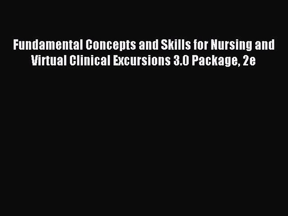 Download Fundamental Concepts and Skills for Nursing and Virtual Clinical Excursions 3.0 Package