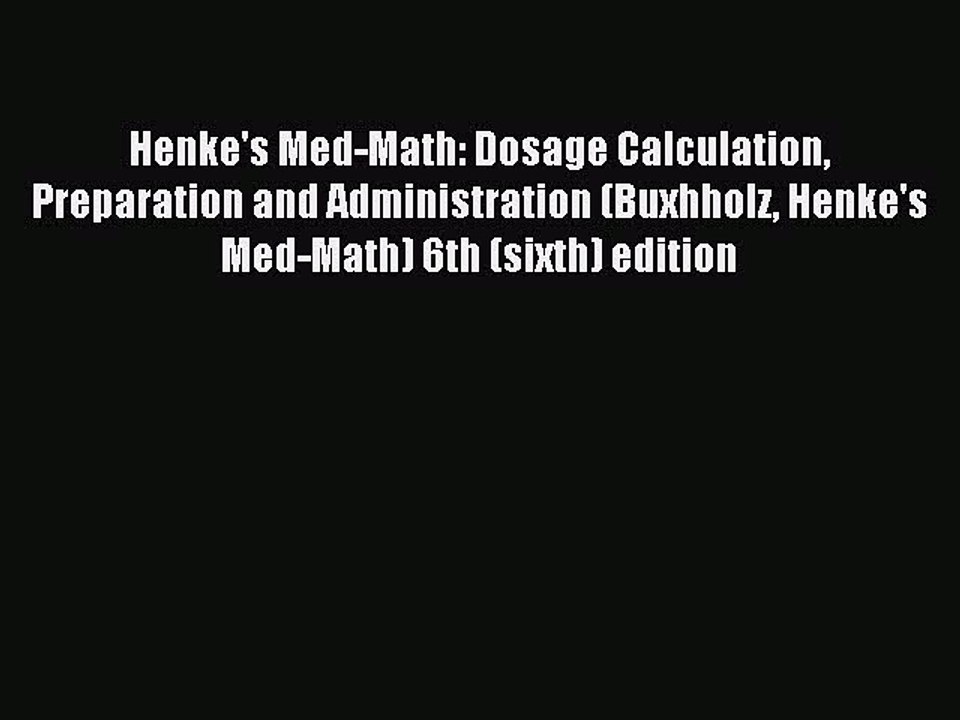 Read Henke's Med-Math: Dosage Calculation Preparation and Administration (Buxhholz Henke's