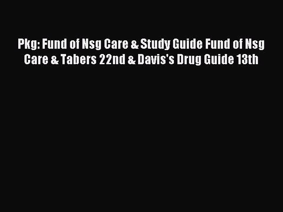 Read Pkg: Fund of Nsg Care & Study Guide Fund of Nsg Care & Tabers 22nd & Davis's Drug Guide