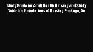 Read Study Guide for Adult Health Nursing and Study Guide for Foundations of Nursing Package
