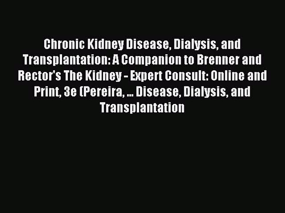 Read Chronic Kidney Disease Dialysis and Transplantation: A Companion to Brenner and Rector's