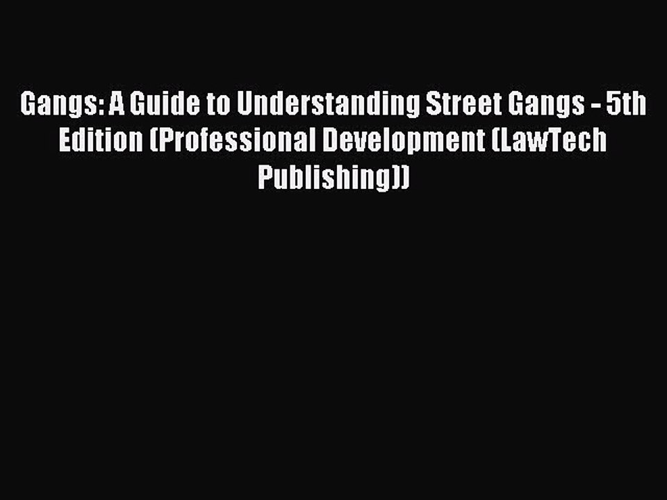 Download Gangs: A Guide to Understanding Street Gangs - 5th Edition (Professional Development