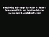 [Read book] Interviewing and Change Strategies for Helpers: Fundamental Skills and Cognitive-Behavior