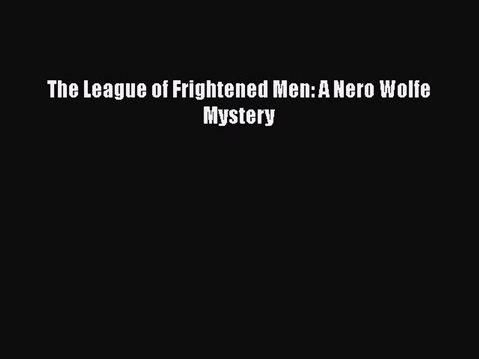PDF The League of Frightened Men: A Nero Wolfe Mystery  EBook