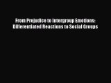 Read From Prejudice to Intergroup Emotions: Differentiated Reactions to Social Groups Ebook