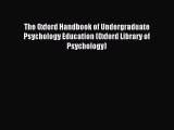 Read The Oxford Handbook of Undergraduate Psychology Education (Oxford Library of Psychology)