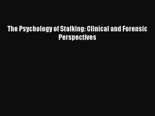 Download The Psychology of Stalking: Clinical and Forensic Perspectives Ebook Free