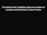 [Read book] The Darkest Hour: Shedding Light on the Impact of Isolation and Death Row in Texas