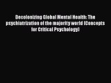 [Read book] Decolonizing Global Mental Health: The psychiatrization of the majority world (Concepts