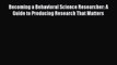 [Read book] Becoming a Behavioral Science Researcher: A Guide to Producing Research That Matters