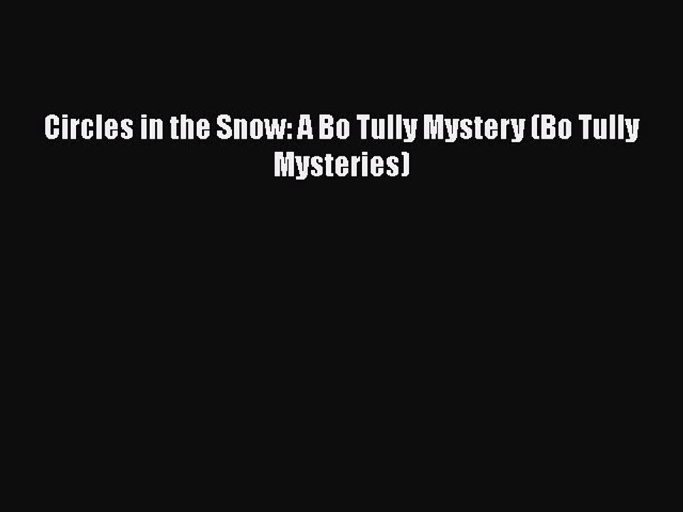 PDF Circles in the Snow: A Bo Tully Mystery (Bo Tully Mysteries)  EBook