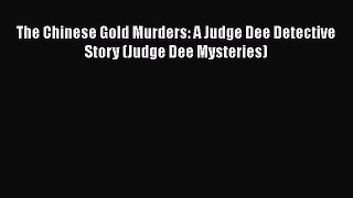 PDF The Chinese Gold Murders: A Judge Dee Detective Story (Judge Dee Mysteries)  Read Online