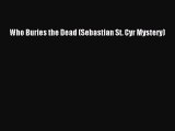 PDF Who Buries the Dead (Sebastian St. Cyr Mystery) Free Books