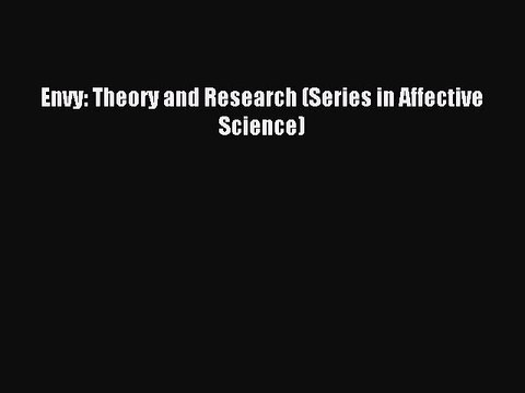 Read Envy: Theory and Research (Series in Affective Science) Ebook Free