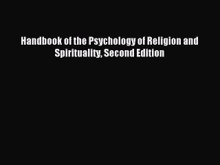 Read Handbook of the Psychology of Religion and Spirituality Second Edition Ebook Free