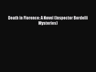Download Death in Florence: A Novel (Inspector Bordelli Mysteries) Free Books